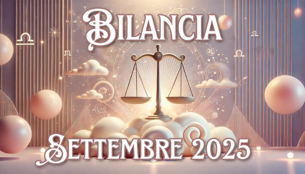 Oroscopo Bilancia Settembre 2025