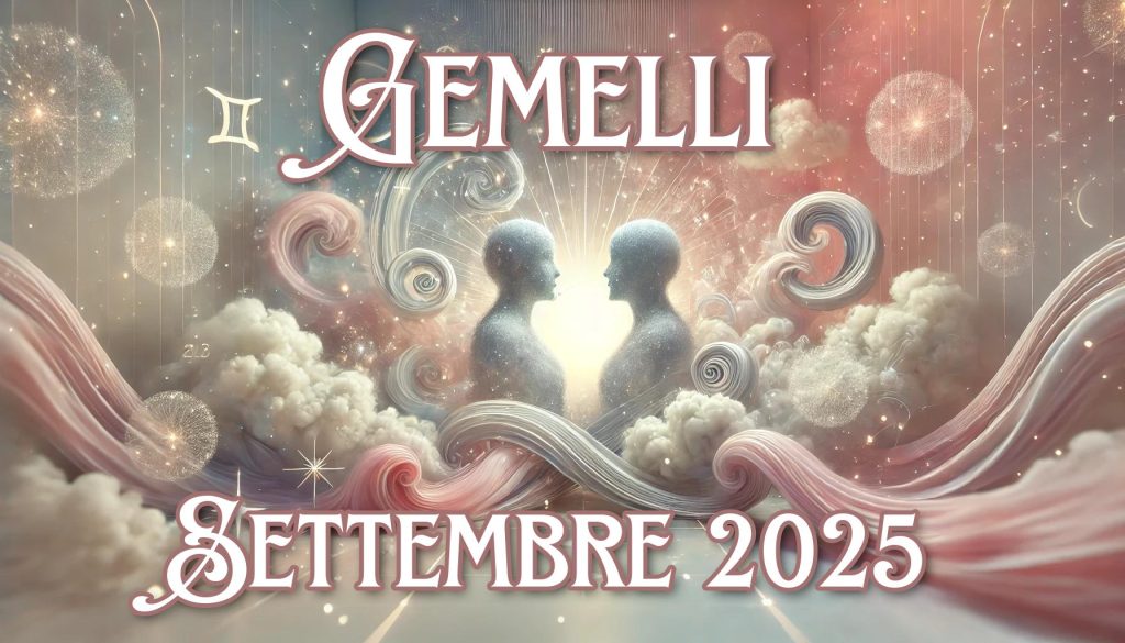 Oroscopo Gemelli Settembre 2025