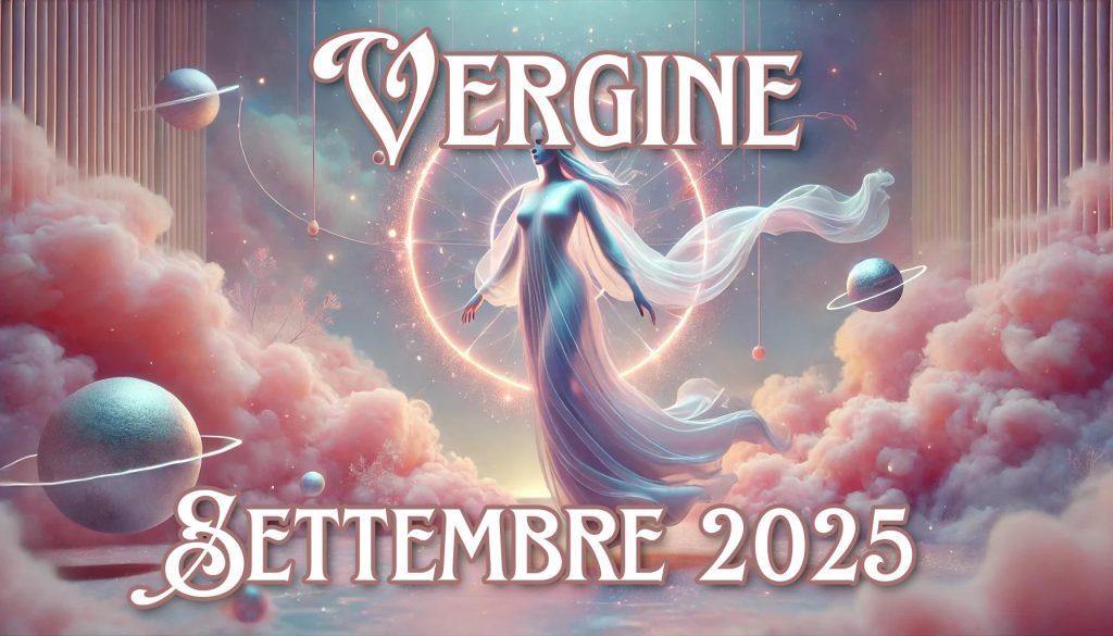 Oroscopo Vergine Settembre 2025